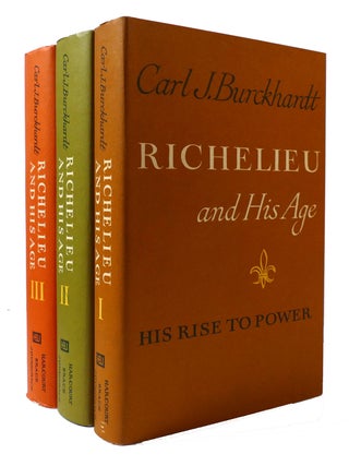 Item #307670 RICHELIEU AND HIS AGE: 3 VOLUME SET: HIS RISE TO POWER, ASSERTION OF POWER AND COLD...