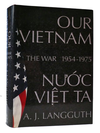 Item #307672 OUR VIETNAM: A HISTORY OF THE WAR 1954-1975. A. J. Langguth