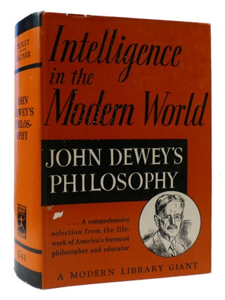 Item #307688 INTELLIGENCE IN THE MODERN WORLD: JOHN DEWEY'S PHILOSOPHY. Joseph Ratner John Dewey