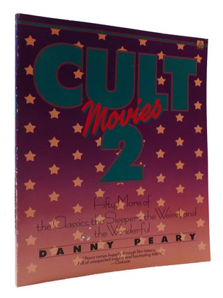 Item #307735 CULT MOVIES 2: FIFTY MORE OF THE CLASSICS, THE SLEEPERS, THE WEIRD AND THE...