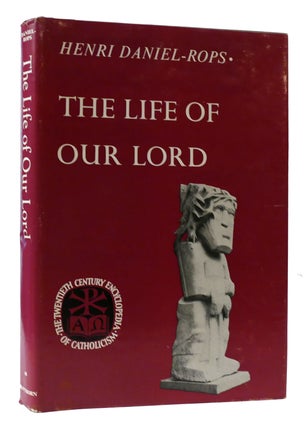 Item #307764 THE LIFE OF OUR LORD. Henri Daniel-Rops