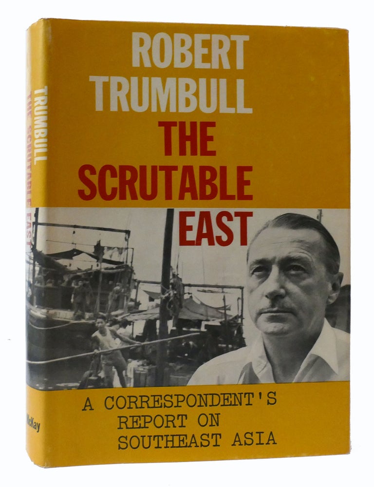 THE SCRUTABLE EAST: A CORRESPONDENT'S REPORT ON SOUTHEAST ASIA | Robert ...