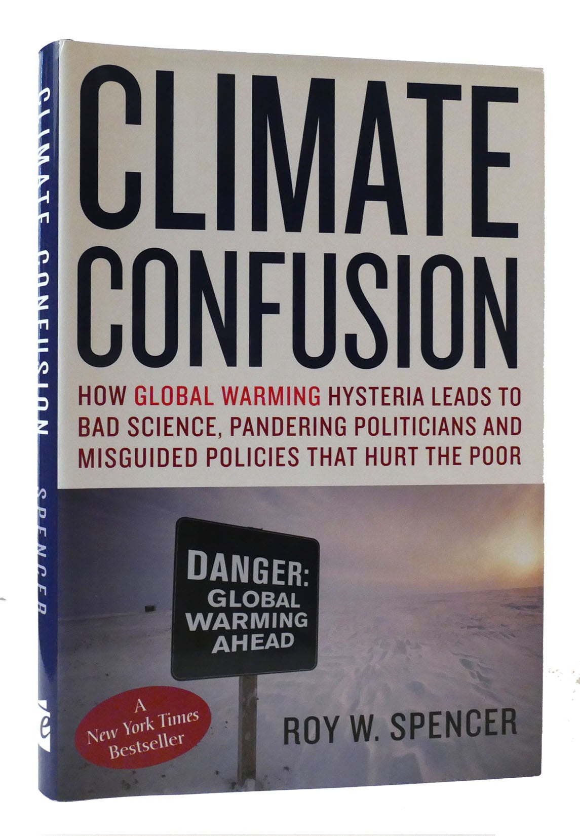 CLIMATE CONFUSION: HOW GLOBAL WARMING HYSTERIA LEADS TO BAD SCIENCE ...