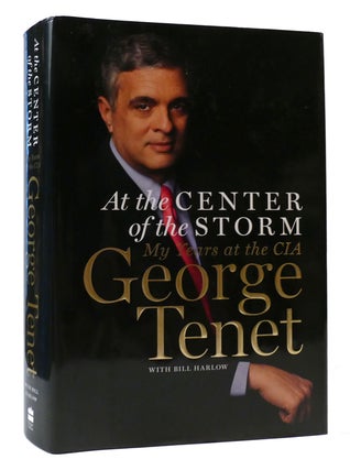 Item #307889 AT THE CENTER OF THE STORM: MY YEARS AT THE CIA. Bill Harlow George Tenet