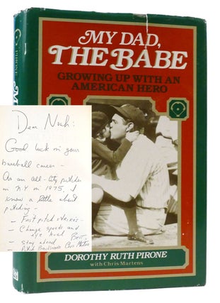 Item #307964 MY DAD, THE BABE: GROWING UP WITH AN AMERICAN HERO SIGNED. Chris Martens Dorothy...