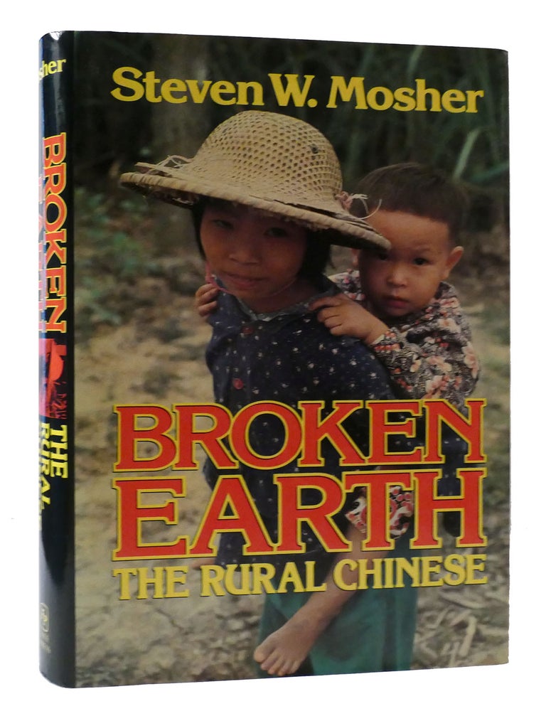 BROKEN EARTH: THE RURAL CHINESE | Steven J. Mosher | First Edition ...