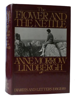 Item #308008 THE FLOWER AND THE NETTLE: DIARIES AND LETTERS OF ANNE MORROW LINDBERGH, 1936-1939....