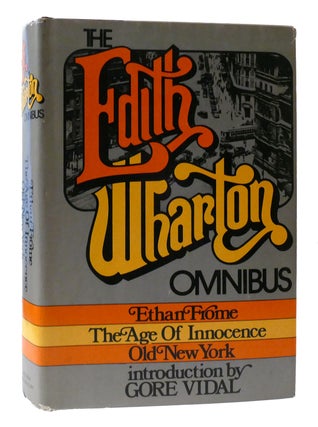Item #308064 THE EDITH WHARTON OMNIBUS The Age of Innocence; Ethan Frome; Old New York. Gore...