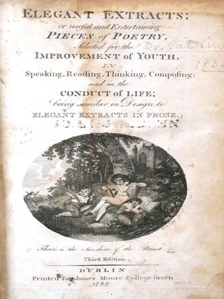 ELEGANT EXTRACTS: OR, USEFUL AND ENTERTAINING PIECES OF POETRY, SELECTED FOR THE IMPROVEMENT OF YOUTH, IN SPEAKING, READING, THINKING, COMPOSING; AND THE CONDUCT OF LIFE; BEING SIMILAR IN DESIGN TO ELEGANT EXTRACTS IN PROSE.