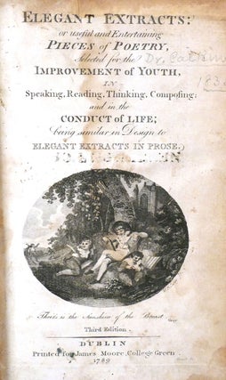ELEGANT EXTRACTS: OR, USEFUL AND ENTERTAINING PIECES OF POETRY, SELECTED FOR THE IMPROVEMENT OF YOUTH, IN SPEAKING, READING, THINKING, COMPOSING; AND THE CONDUCT OF LIFE; BEING SIMILAR IN DESIGN TO ELEGANT EXTRACTS IN PROSE.
