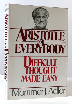Item #308477 ARISTOTLE FOR EVERYBODY: Difficult Thought Made Easy. Mortimer J. Adler
