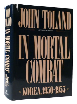 Item #308482 IN MORTAL COMBAT: KOREA, 1950-1953. John Toland
