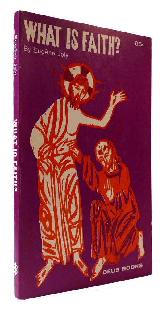 WHAT IS FAITH Eugene Joly First Edition Thus First Printing What Is Faith Eugene Joly First Edition Thus First Printing