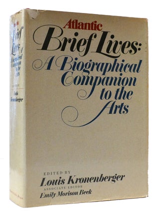 Item #308527 ATLANTIC BRIEF LIVES: A BIOGRAPHICAL COMPANION TO THE ARTS. Emily Morison Beck Louis...