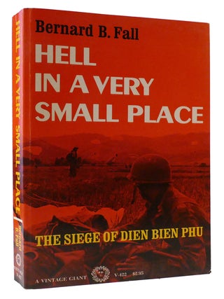 Item #308535 HELL IN A VERY SMALL PLACE: THE SIEGE OF DIEN BIEN PHU. Bernard B. Fall