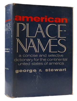 Item #308593 AMERICAN PLACE-NAMES; A Concise and Selective Dictionary for the Continental United...