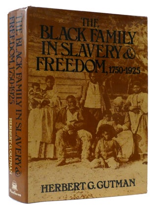 Item #308679 THE BLACK FAMILY IN SLAVERY AND FREEDOM, 1750-1925. Herbert G. Gutman