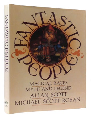 Item #308715 FANTASTIC PEOPLE Magical Races of Myth and Legend. Michael Scott Rohan Allan Scott