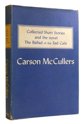 Item #308728 COLLECTED SHORT STORIES AND THE NOVEL THE BALLAD OF THE SAD CAFE. Carson McCullers