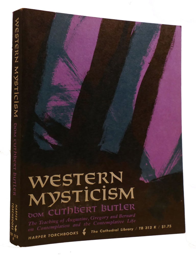 Item #309039 WESTERN MYSTICISM; The Teaching of Augustine, Gregory and Bernard on Contemplation and Contemplative Life. Dom Cuthbert Butler.