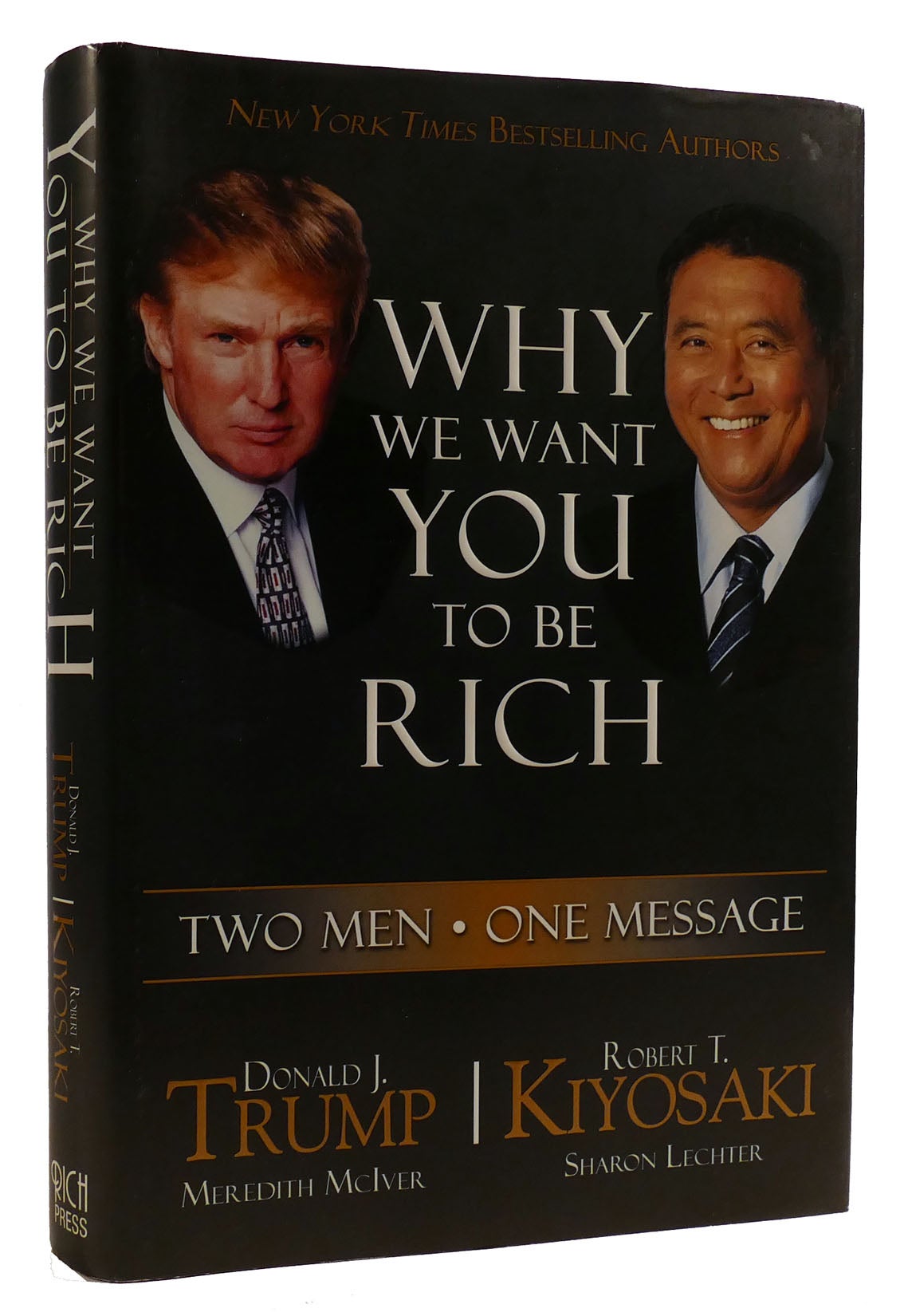 WHY WE WANT YOU TO BE RICH: TWO MEN - ONE MESSAGE by Robert Kiyosaki Donald  Trump, Sharon Lechter, Meredith McIver on Rare Book Cellar