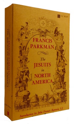 Item #309351 THE JESUITS IN NORTH AMERICA. Francis Parkman