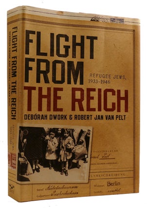 Item #309378 FLIGHT FOR THE REICH: REFUGEE JEWS, 1933-1946. Robert Jan Van Pelt Debórah Dwork