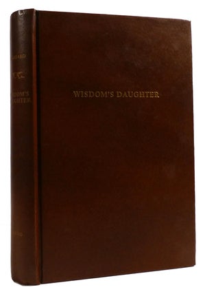 Item #309414 WISDOM'S DAUGHTER The Life and Love Story of She-Who-Must-Be-Obeyed. H. Rider Haggard