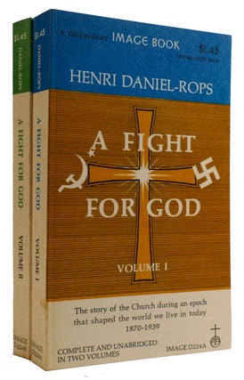 Item #309469 A FIGHT FOR GOD: COMPLETE AND UNABRIDGED IN TWO VOLUMES. Henri Daniel Rops