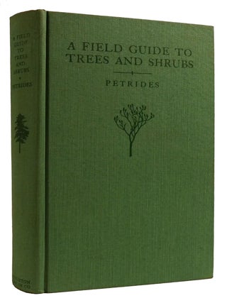 Item #309500 A FIELD GUIDE TO TREES AND SHRUBS. George A. Petrides