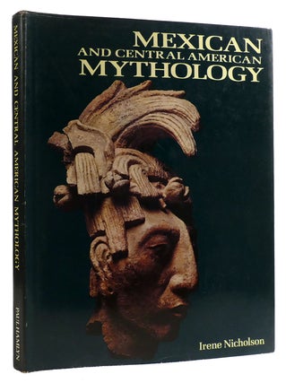 Item #309558 MEXICAN AND CENTRAL AMERICAN MYTHOLOGY. Irene Nicholson