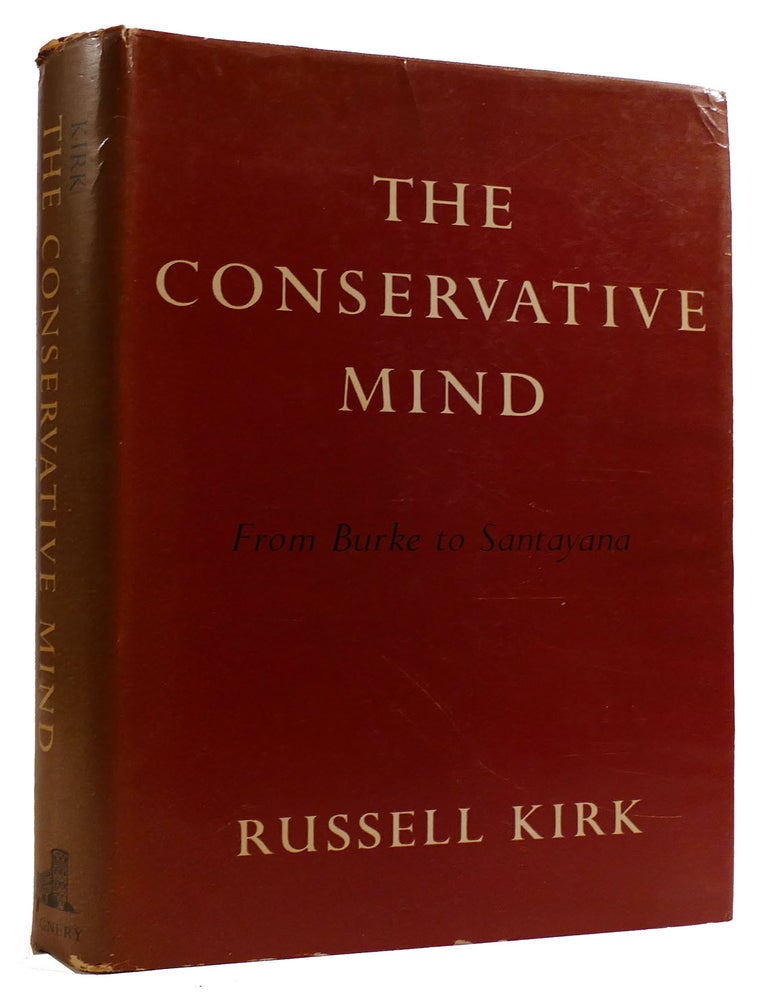 Item #309583 THE CONSERVATIVE MIND: FROM BURKE TO SANTAYANA. Russell Kirk.