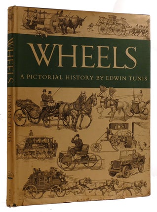 Item #309585 WHEELS: A PICTORIAL HISTORY. Edwin Tunis
