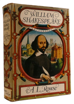 Item #309600 WILLIAM SHAKESPEARE: A BIOGRAPHY. A. L. Rowse