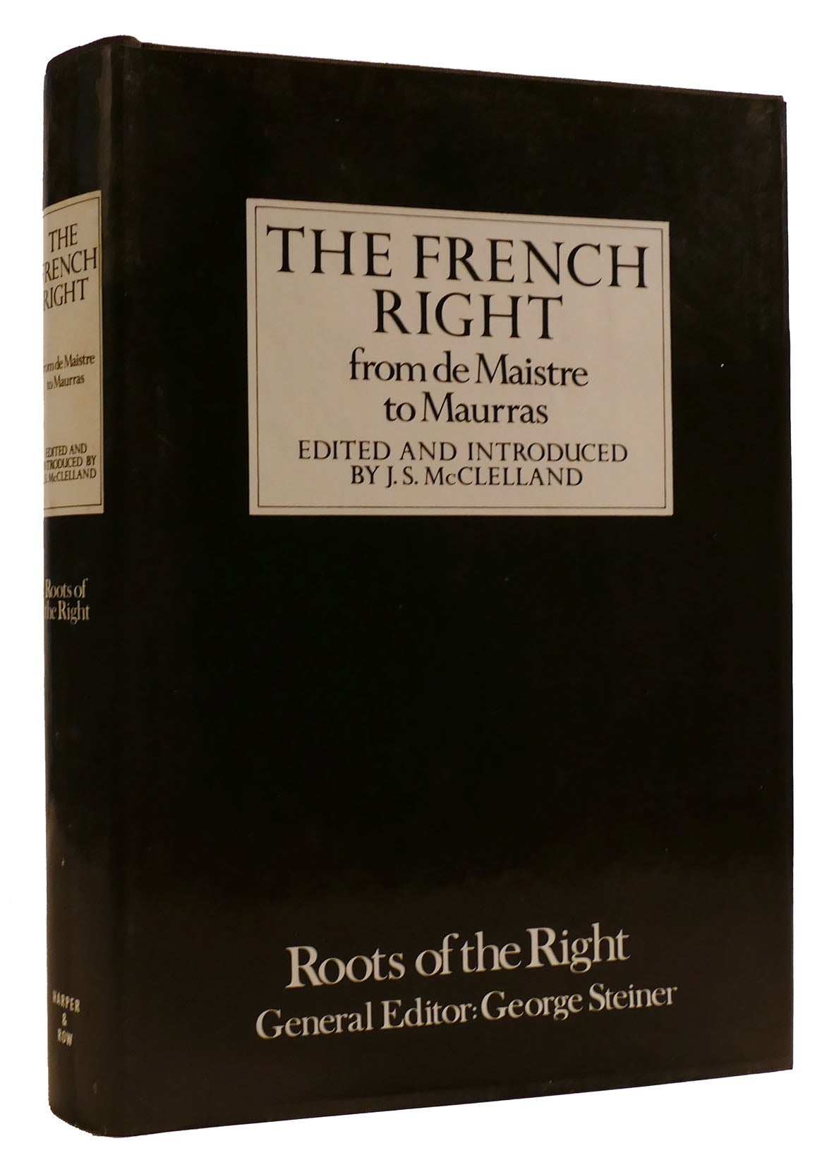 THE FRENCH RIGHT FROM DE MAISTRE TO MAURRAS J. S. McClelland