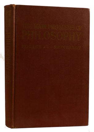 Item #309659 THE MAIN PROBLEMS OF PHILOSOPHY An Introduction to Philosophy. Kurt F. Reinhardt...