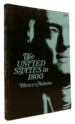 Item #309671 THE UNITED STATES IN 1800. Henry Adams