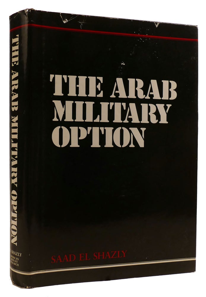 Item #309686 THE ARAB MILITARY OPTION. Saad El-Shazly.