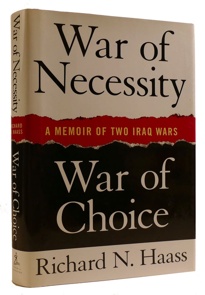 Item #309687 WAR OF NECESSITY WAR OF CHOICE A Memoir of Two Iraq Wars. Richard N. Haass.