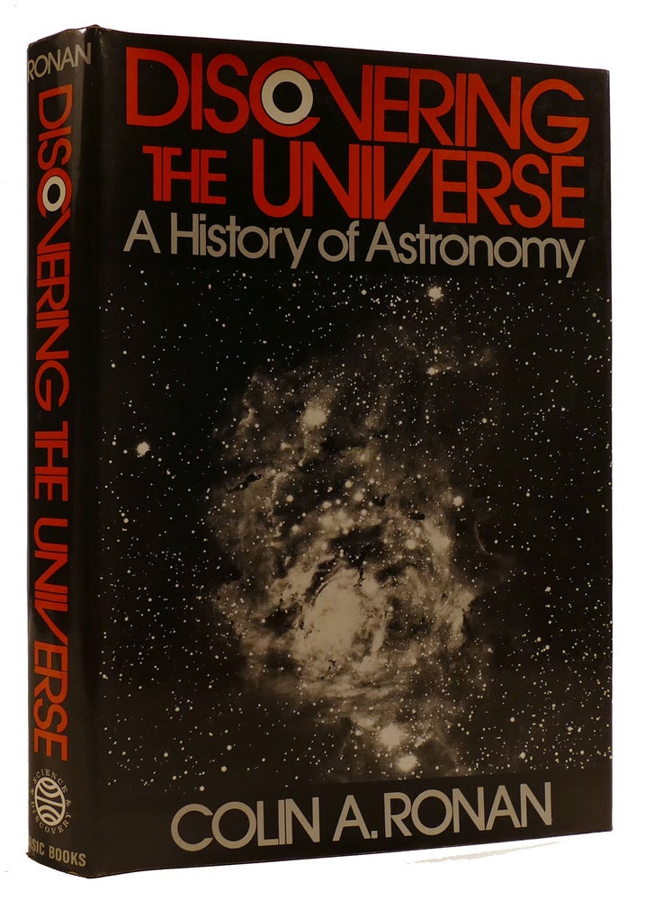 Item #309697 DISCOVERING THE UNIVERSE: A HISTORY OF ASTRONOMY. Colin A. Ronan.