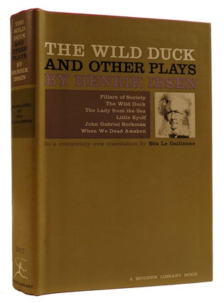 Item #309698 THE WILD DUCK AND OTHER PLAYS Pillars of Society, the Wild Duck, the Lady from the...