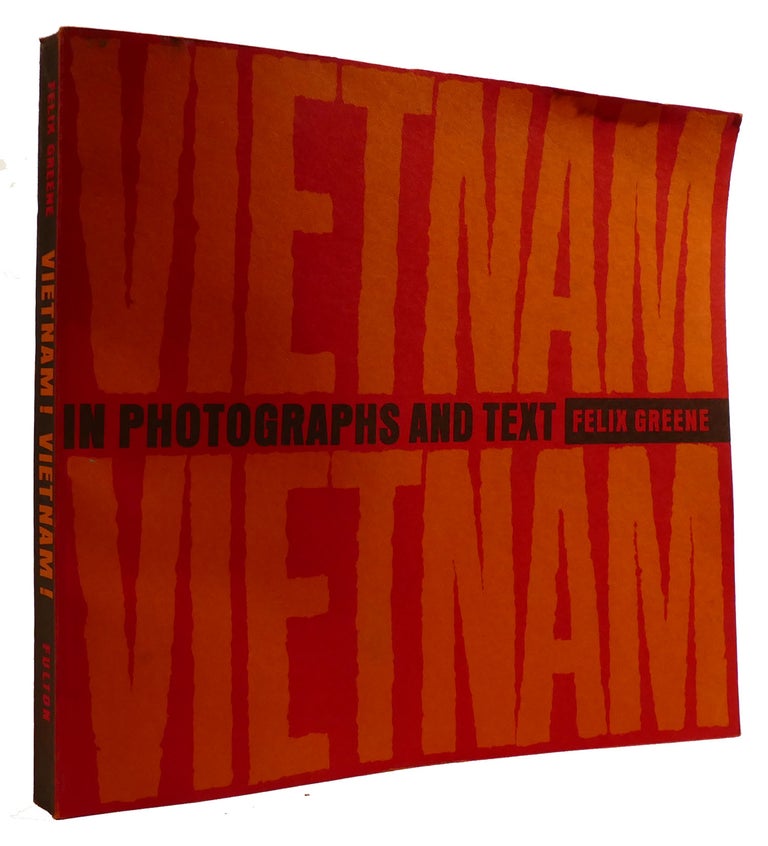 Item #309703 VIETNAM! VIETNAM! IN Photographs and Text. Felix Greene.