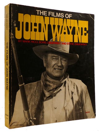 Item #309777 THE FILMS OF JOHN WAYNE. Mark Ricci Boris, Steve Zmijewsky John Wayne