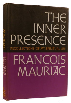 THE INNER PRESENCE Recollections of My Spiritual Life. Francois Mauriac.