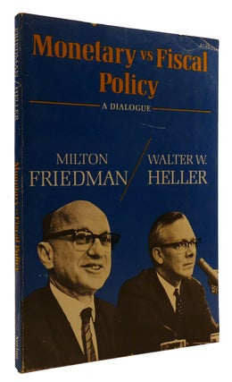 Item #309888 MONETARY VS FISCAL POLICY. Walter W. Heller Milton Friedman