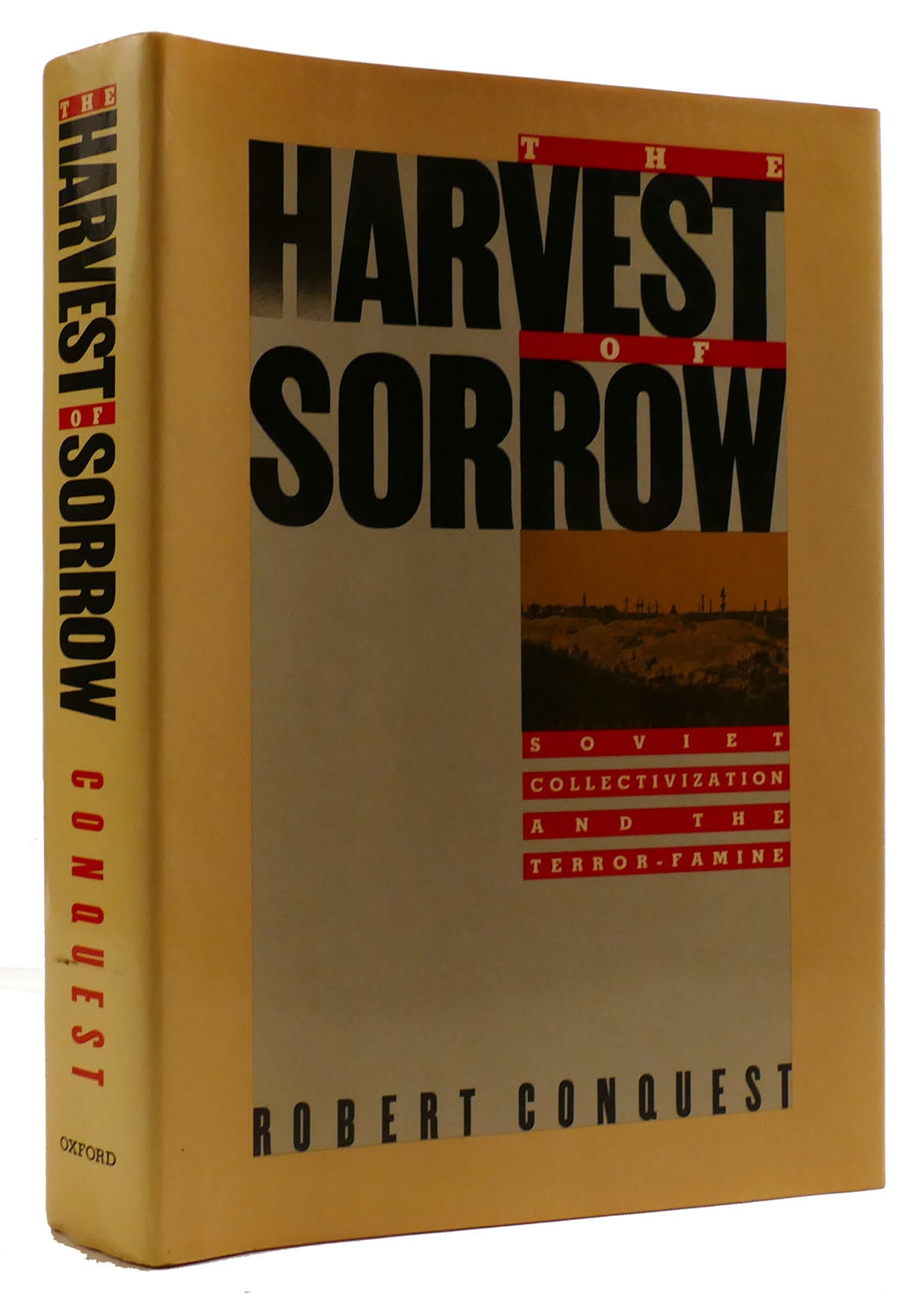 THE HARVEST OF SORROW: SOVIET COLLECTIVIZATION AND THE TERROR ...