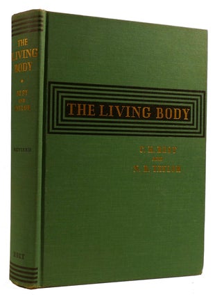 Item #309941 THE LIVING BODY: TEXT IN HUMAN PHYSIOLOGY. Norman Burke Taylor Charles Herbert Best