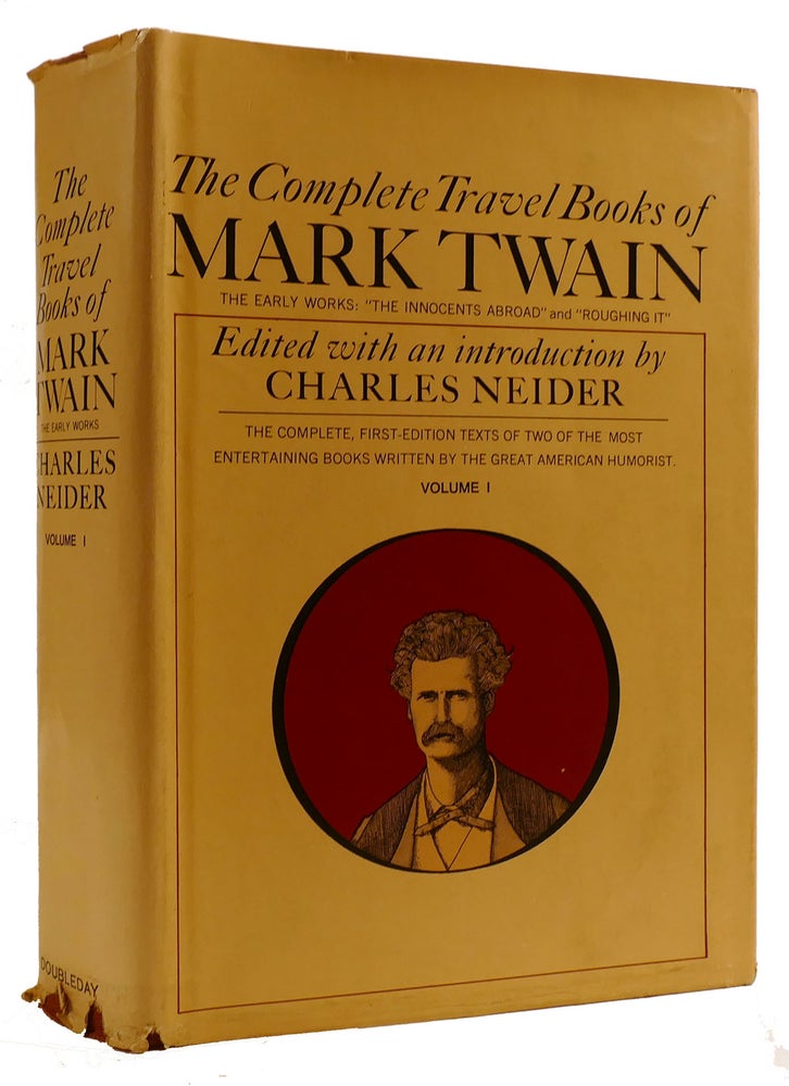 THE COMPLETE TRAVEL BOOKS OF MARK TWAIN-THE EARLY WORKS: THE INNOCENTS  ABROAD AND ROUGHING IT, Charles Neider Mark Twain