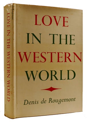 Item #310013 LOVE IN THE WESTERN WORLD. Denis De Rougemont