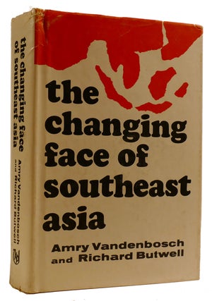 Item #310066 THE CHANGING FACE OF SOUTHEAST ASIA. Richard Butwell Amry Vandenbosch
